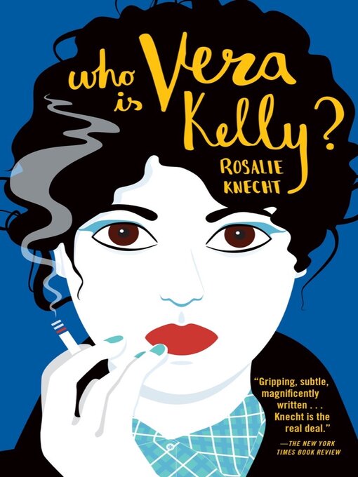 Title details for Who Is Vera Kelly? (A Vera Kelly Story) by Rosalie Knecht - Wait list